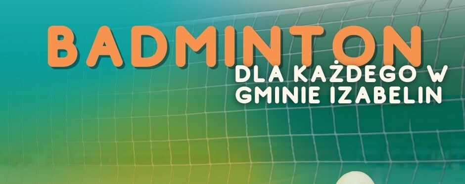 Badminton dla wszystkich w Gminie Izabelin